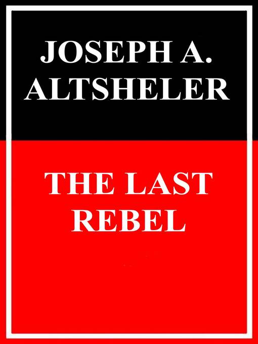 Title details for The last Rebel by Joseph Alexander Altsheler - Available